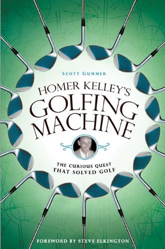 Scott Gummer Homer Kelley's Golfing Machine The Curious Quest That Solved Golf 