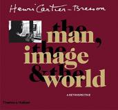 Jean Clair Henri Cartier Bresson The Man The Image & The World 