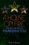 John A. Jackson A House On Fire The Rise And Fall Of Philadelphia Soul 