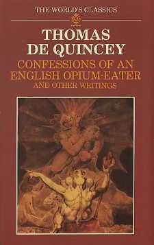 Thomas de Quincey/Confessions Of An English Opium-Eater And Other Wr