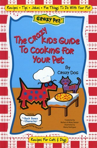 Crazy Dog The Crazy Kids Guide To Cooking For Your Pet 