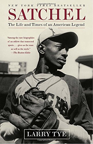Larry Tye/Satchel@ The Life and Times of an American Legend