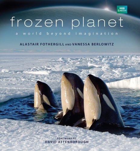Alastair Fothergill/Frozen Planet@A World Beyond Imagination