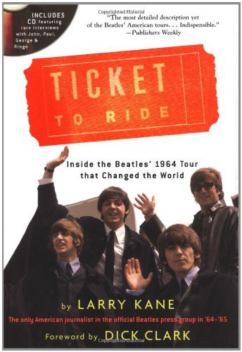 Larry Kane/Ticket To Ride@Inside The Beatles' 1964 Tour That Changed The World