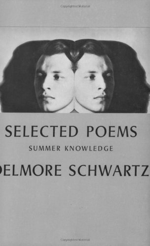 Delmore Schwartz/Selected Poems@ Summer Knowledge