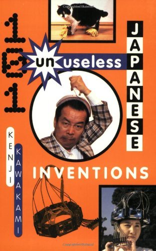 Hugh Fearnley-Whittingstall Dan Papia Kenji Kawaka/101 Unuseless Japanese Inventions