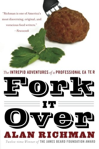 Alan Richman/Fork It Over@The Intrepid Adventures Of A Professional Eater