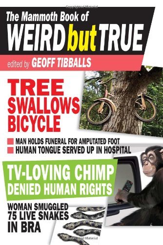 Geoff Tibballs/The Mammoth Book of Weird But True
