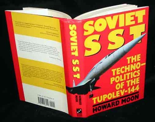 Howard Moon/Soviet Sst: The Techno-Politics Of The Tupolev-144