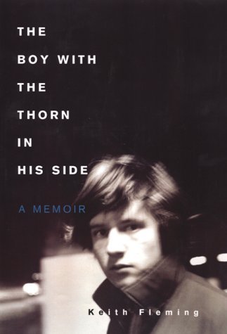 Keith Fleming/The Boy With The Thorn In His Side: A Memoir