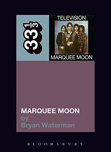 Bryan Waterman/Marquee Moon@33 1/3