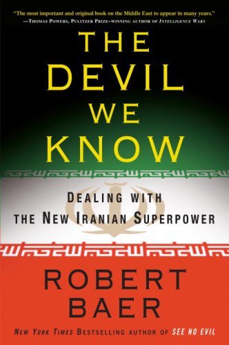 Robert Baer/Devil We Know,The@Dealing With The New Iranian Superpower