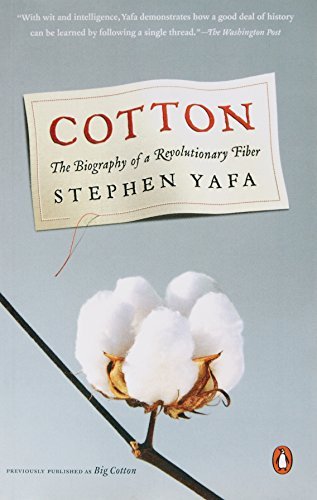 Stephen Yafa Cotton The Biography Of A Revolutionary Fiber 