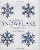 Kenneth George Libbrecht Art Of The Snowflake The A Photographic Album 