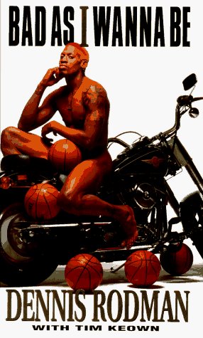 Rodman,Dennis/Bad As I Wanna Be