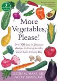 Elson Haas More Vegetables Please! Over 100 Easy And Delicious Recipes For Eating He 