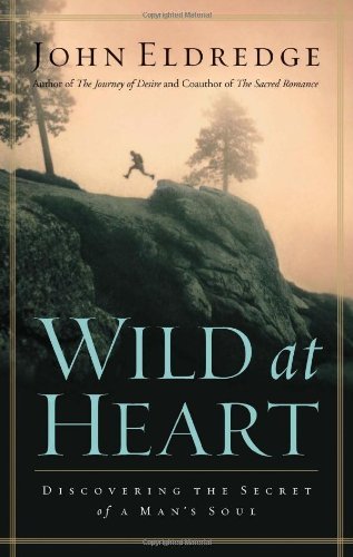 John Eldredge/Wild At Heart