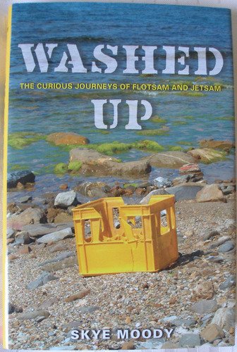 Skye Moody Washed Up The Curious Journeys Of Flotsam And Jet 