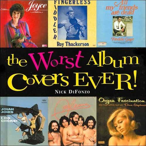 Nick DiFonzo/The Worst Album Covers Ever (2004 Publication)
