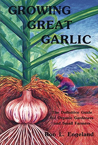 Ron L. Engeland Growing Great Garlic The Definitive Guide For Organic Gardeners And Sm 