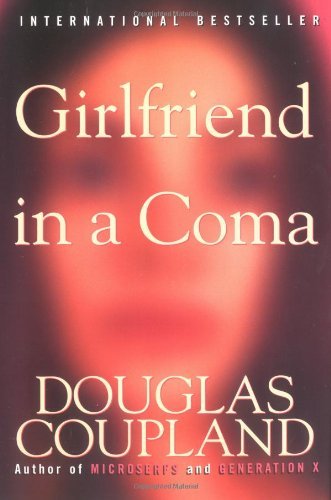 Douglas Coupland/Girlfriend In A Coma