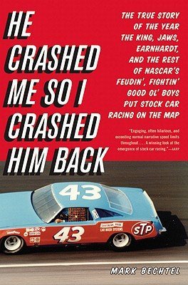 Mark Bechtel He Crashed Me So I Crashed Him Back The True Story Of The Year The King Jaws Earnha 