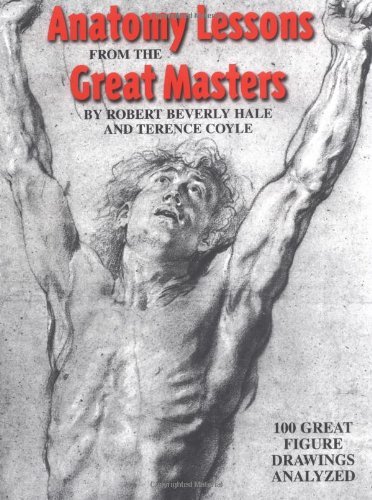 Robert Beverly Hale/Anatomy Lessons from the Great Masters@ 100 Great Figure Drawings Analyzed