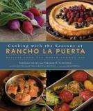 Deborah Szekely Cooking With The Seasons At Rancho La Puerta Recipes From The World Famous Spa 