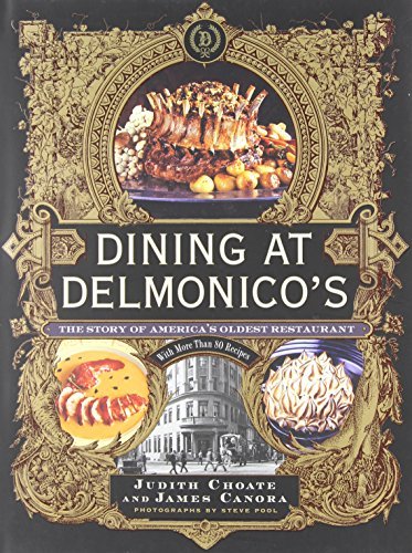 Judith Choate Dining At Delmonico's The Story Of America's Oldest Restaurant 