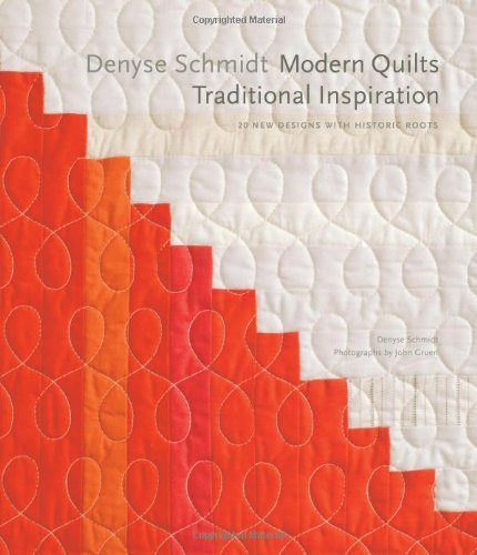 Denyse Schmidt Denyse Schmidt Modern Quilts Traditional Inspiration 20 New De 