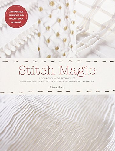 Alison Reid Stitch Magic A Compendium Of Sewing Techniques For Sculpting F 