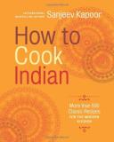 Sanjeev Kapoor How To Cook Indian More Than 500 Classic Recipes For The Modern Kitc 