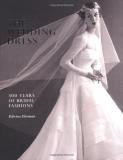 Edwina Ehrman Wedding Dress The 300 Years Of Bridal Fashions 