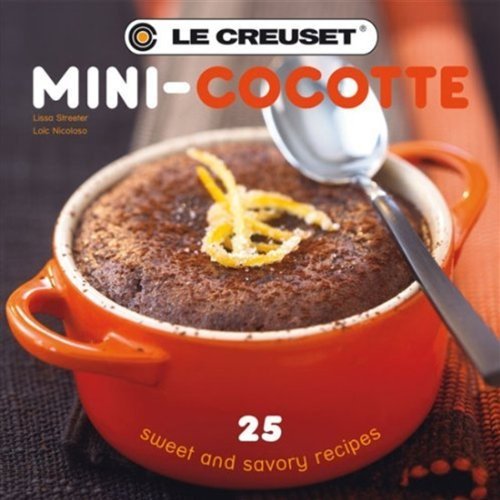 Lissa Streeter Le Creuset Mini Cocotte 25 Sweet And Savory Recipes 
