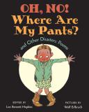 Lee Bennett Hopkins Oh No! Where Are My Pants? And Other Disasters Poems 