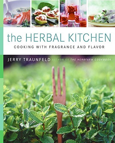 Jerry Traunfeld The Herbal Kitchen Cooking With Fragrance And Flavor 
