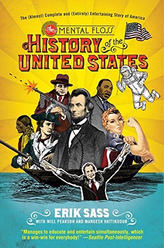 Erik Sass/The Mental Floss History of the United States@ The (Almost) Complete and (Entirely) Entertaining