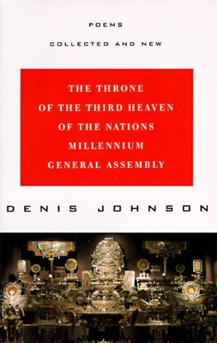 Denis Johnson The Throne Of The Third Heaven Of The Nations Mill Poems Collected And New 
