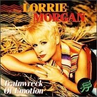 Lorrie Morgan/Trainwreck Of Emotion