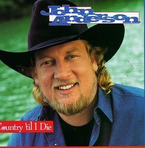 John Anderson/Country 'Til I Die
