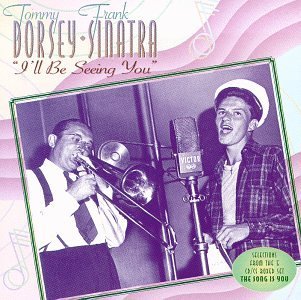 Sinatra/Dorsey/I'Ll Be Seeing You