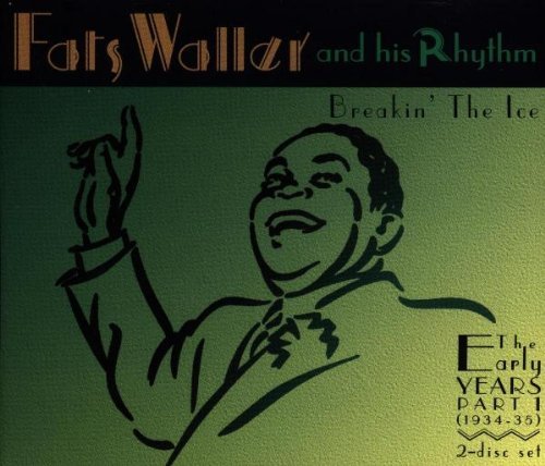 Fats Waller/Part I-Breakin' The Ice-Early