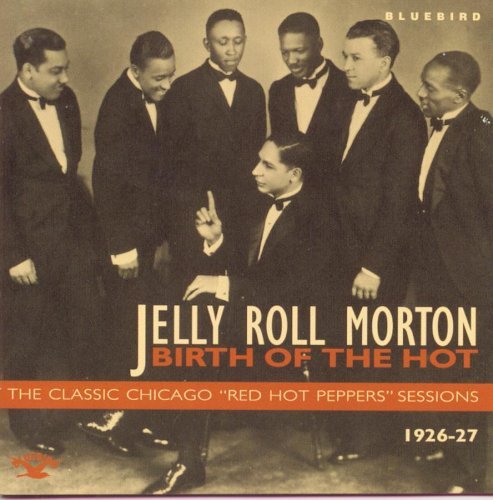 Jelly Roll Morton's Red Hot Peppers/Birth Of The Hot-Classic Chica