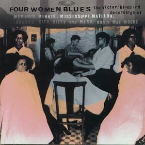 Four Women Blues/Four Women Blues@Zemphis Minnie/Rosie Mea Moore@Mississippi Matilda/Kansas Cit