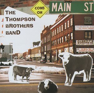 THOMPSON BROTHERS BAND/COWS ON MAIN STREET