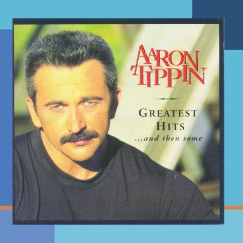 Aaron Tippin/Greatest Hits & Then Some@Cd-R