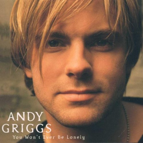 GRIGGS,ANDY/YOU WON'T EVER BE LONELY