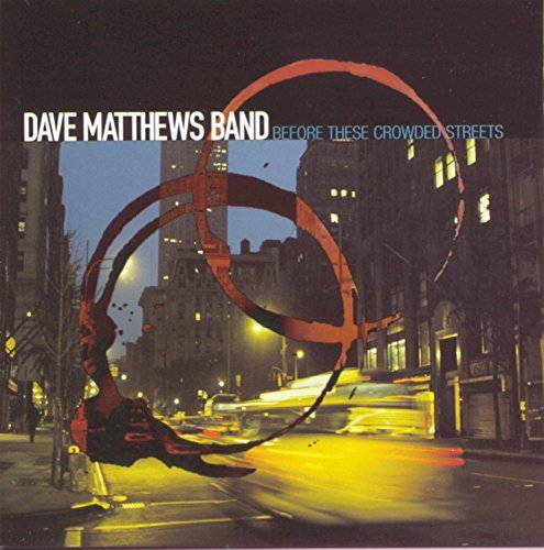 Dave Matthews Band/Before These Crowded Streets