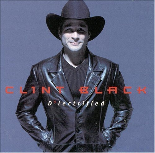 Clint Black/D'Lectrified