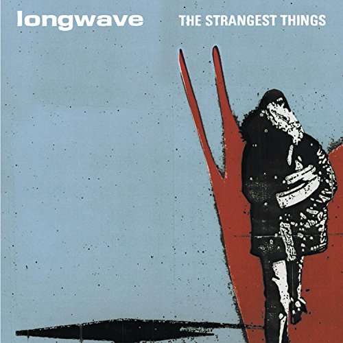 LONGWAVE/STRANGEST THINGS